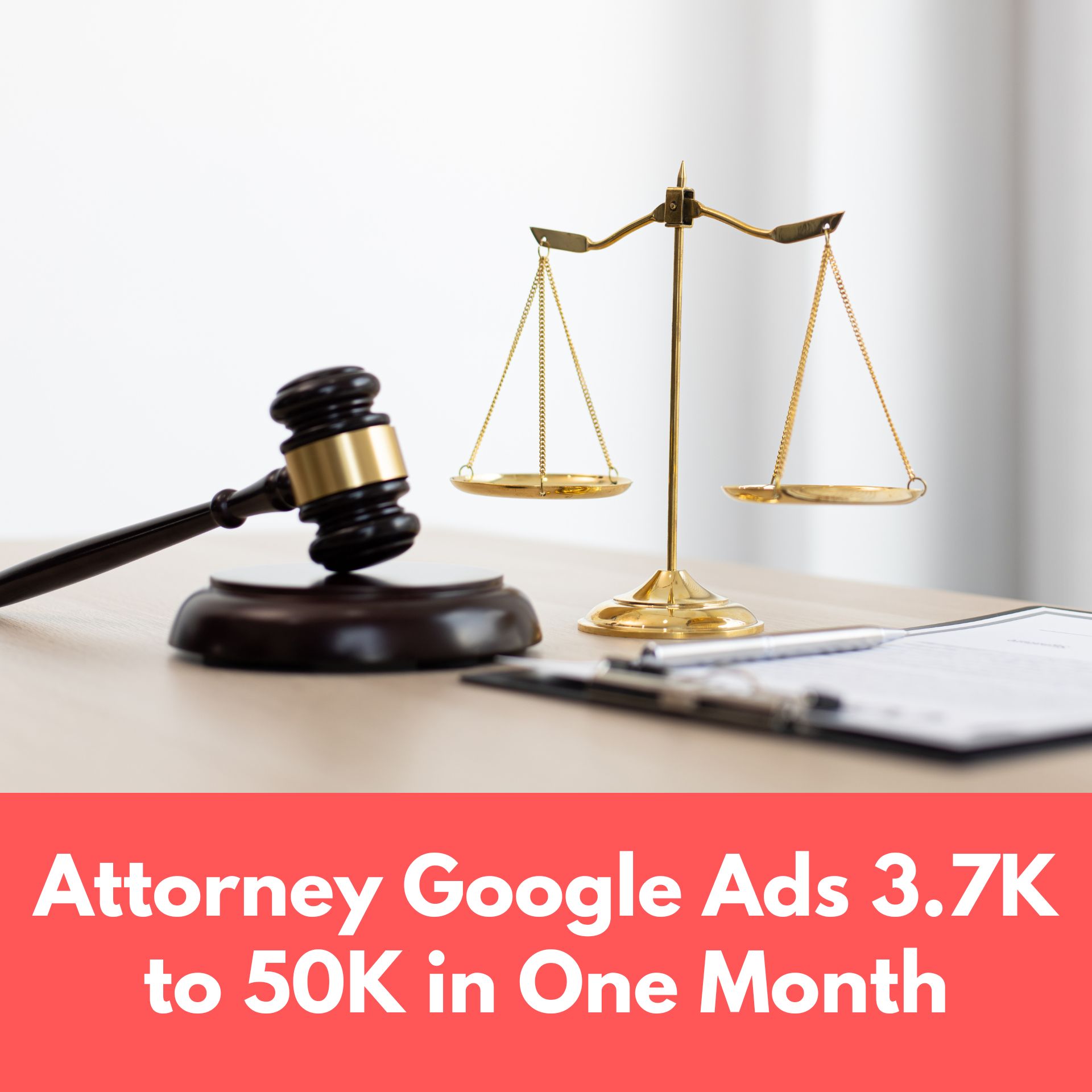 Attorney Google Ads 3.7K to 50K in One Month