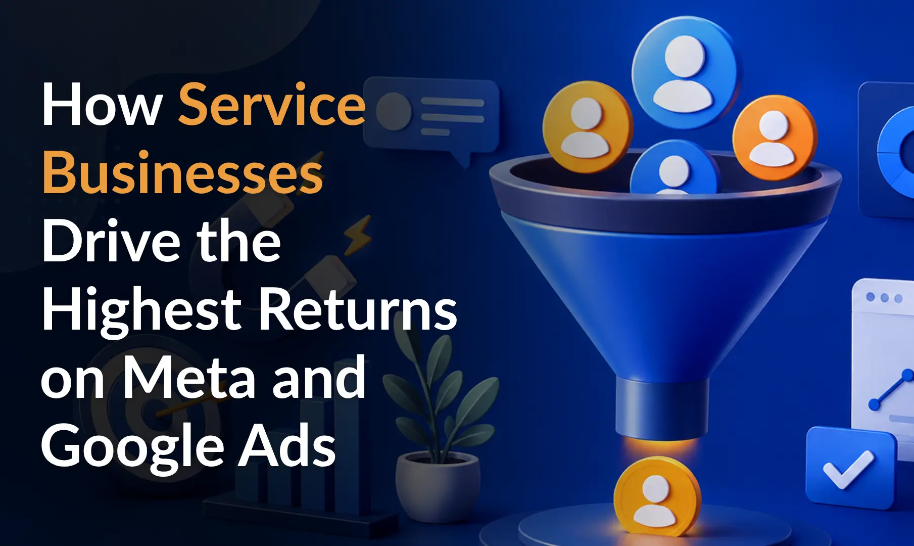 How Service Businesses Drive the Highest Returns on Meta and Google Ads
